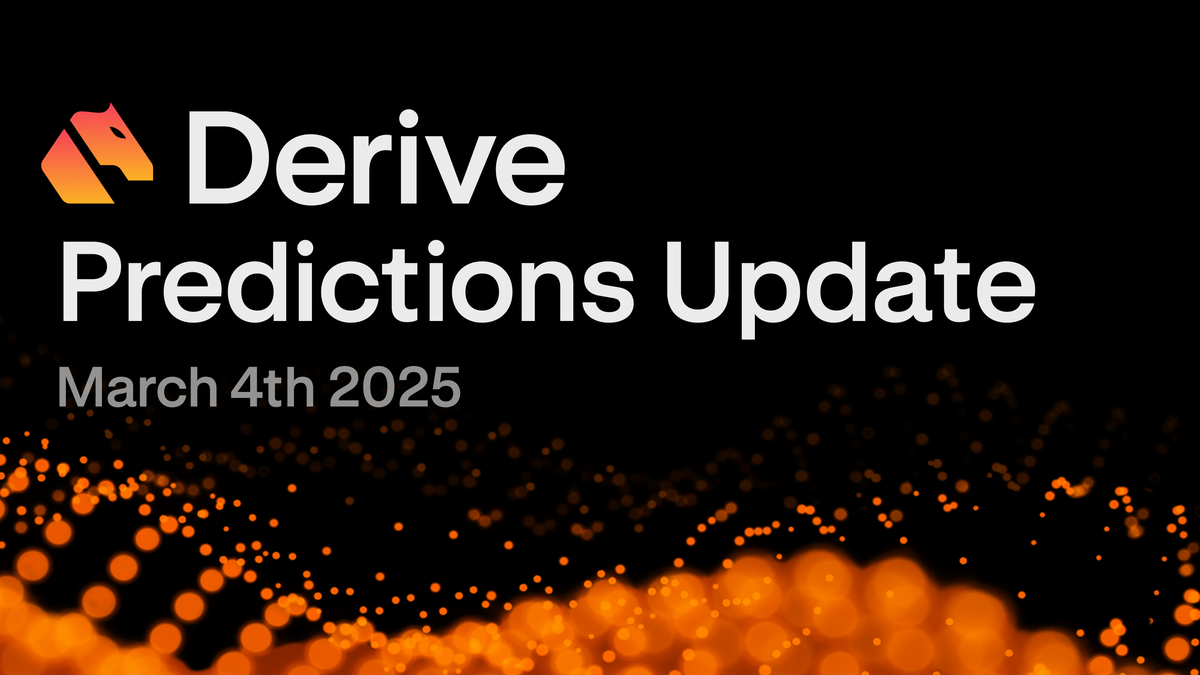 Derive Predictions Update: March 4th 2025